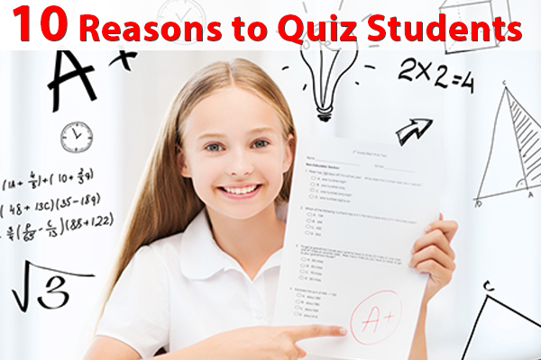10 Reasons to Quiz Students