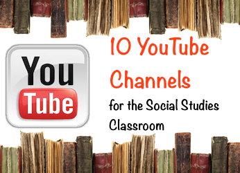 10 YouTube Channels for the Social Studies Classroom