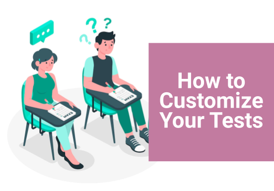 how to customize your tests created on Helpteaching.com